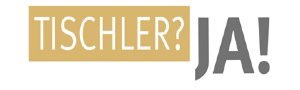 Tischler? JA!